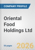 Oriental Food Holdings Ltd. Fundamental Company Report Including Financial, SWOT, Competitors and Industry Analysis- Product Image