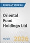 Oriental Food Holdings Ltd. Fundamental Company Report Including Financial, SWOT, Competitors and Industry Analysis - Product Thumbnail Image