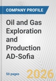 Oil and Gas Exploration and Production AD-Sofia Fundamental Company Report Including Financial, SWOT, Competitors and Industry Analysis- Product Image