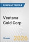 Ventana Gold Corp. Fundamental Company Report Including Financial, SWOT, Competitors and Industry Analysis - Product Thumbnail Image