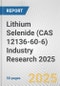 Lithium Selenide (CAS 12136-60-6) Industry Research 2025: Global and Regional Market Trends 2019-2024 and Forecast to 2029 - Product Image