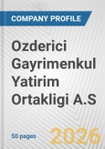 Ozderici Gayrimenkul Yatirim Ortakligi A.S. Fundamental Company Report Including Financial, SWOT, Competitors and Industry Analysis- Product Image