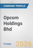 Opcom Holdings Bhd Fundamental Company Report Including Financial, SWOT, Competitors and Industry Analysis- Product Image