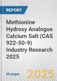 Methionine Hydroxy Analogue Calcium Salt (CAS 922-50-9) Industry Research 2025: Global and Regional Market Trends 2019-2024 and Forecast to 2029- Product Image