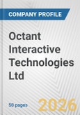 Octant Interactive Technologies Ltd Fundamental Company Report Including Financial, SWOT, Competitors and Industry Analysis- Product Image