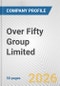 Over Fifty Group Limited Fundamental Company Report Including Financial, SWOT, Competitors and Industry Analysis - Product Thumbnail Image