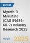 Myreth-3 Myristate (CAS 59686-68-9) Industry Research 2025: Global and Regional Market Trends 2019-2024 and Forecast to 2029 - Product Image