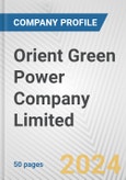 Orient Green Power Company Limited Fundamental Company Report Including Financial, SWOT, Competitors and Industry Analysis- Product Image