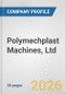Polymechplast Machines, Ltd. Fundamental Company Report Including Financial, SWOT, Competitors and Industry Analysis - Product Thumbnail Image
