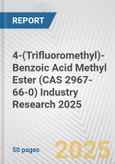 4-(Trifluoromethyl)-Benzoic Acid Methyl Ester (CAS 2967-66-0) Industry Research 2025: Global and Regional Market Trends 2019-2024 and Forecast to 2029- Product Image