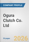 Ogura Clutch Co. Ltd. Fundamental Company Report Including Financial, SWOT, Competitors and Industry Analysis- Product Image