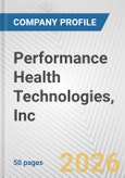 Performance Health Technologies, Inc. Fundamental Company Report Including Financial, SWOT, Competitors and Industry Analysis- Product Image