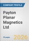 Payton Planar Magnetics Ltd. Fundamental Company Report Including Financial, SWOT, Competitors and Industry Analysis - Product Thumbnail Image