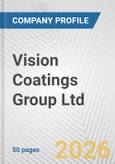 Vision Coatings Group Ltd. Fundamental Company Report Including Financial, SWOT, Competitors and Industry Analysis- Product Image