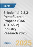 3-Iodo-1,1,2,3,3-Pentafluoro-1-Propene (CAS 431-65-2) Industry Research 2025: Global and Regional Market Trends 2019-2024 and Forecast to 2029- Product Image