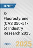 3-Fluorostyrene (CAS 350-51-6) Industry Research 2025: Global and Regional Market Trends 2019-2024 and Forecast to 2029- Product Image