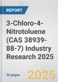 3-Chloro-4-Nitrotoluene (CAS 38939-88-7) Industry Research 2025: Global and Regional Market Trends 2019-2024 and Forecast to 2029- Product Image