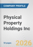 Physical Property Holdings Inc. Fundamental Company Report Including Financial, SWOT, Competitors and Industry Analysis- Product Image