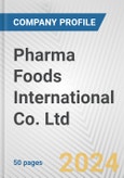 Pharma Foods International Co. Ltd. Fundamental Company Report Including Financial, SWOT, Competitors and Industry Analysis- Product Image