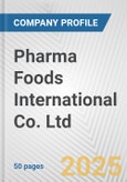 Pharma Foods International Co. Ltd. Fundamental Company Report Including Financial, SWOT, Competitors and Industry Analysis- Product Image