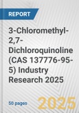 3-Chloromethyl-2,7-Dichloroquinoline (CAS 137776-95-5) Industry Research 2025: Global and Regional Market Trends 2019-2024 and Forecast to 2029- Product Image