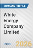 White Energy Company Limited Fundamental Company Report Including Financial, SWOT, Competitors and Industry Analysis- Product Image