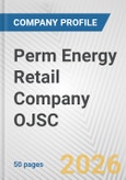 Perm Energy Retail Company OJSC Fundamental Company Report Including Financial, SWOT, Competitors and Industry Analysis- Product Image