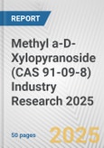 Methyl a-D-Xylopyranoside (CAS 91-09-8) Industry Research 2025: Global and Regional Market Trends 2019-2024 and Forecast to 2029- Product Image