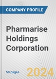 Pharmarise Holdings Corporation Fundamental Company Report Including Financial, SWOT, Competitors and Industry Analysis- Product Image