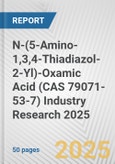 N-(5-Amino-1,3,4-Thiadiazol-2-Yl)-Oxamic Acid (CAS 79071-53-7) Industry Research 2025: Global and Regional Market Trends 2019-2024 and Forecast to 2029- Product Image