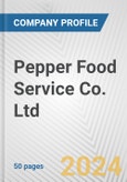 Pepper Food Service Co. Ltd. Fundamental Company Report Including Financial, SWOT, Competitors and Industry Analysis- Product Image