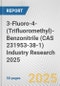3-Fluoro-4-(Trifluoromethyl)-Benzonitrile (CAS 231953-38-1) Industry Research 2025: Global and Regional Market Trends 2019-2024 and Forecast to 2029 - Product Thumbnail Image