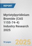 Myristylpyridinium Bromide (CAS 1155-74-4) Industry Research 2025: Global and Regional Market Trends 2019-2024 and Forecast to 2029- Product Image