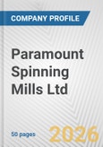 Paramount Spinning Mills Ltd. Fundamental Company Report Including Financial, SWOT, Competitors and Industry Analysis- Product Image