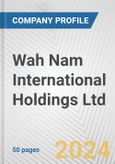 Wah Nam International Holdings Ltd. Fundamental Company Report Including Financial, SWOT, Competitors and Industry Analysis- Product Image