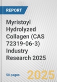 Myristoyl Hydrolyzed Collagen (CAS 72319-06-3) Industry Research 2025: Global and Regional Market Trends 2019-2024 and Forecast to 2029- Product Image
