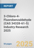 3-Chloro-4-Fluorobenzaldehyde (CAS 34328-61-5) Industry Research 2025: Global and Regional Market Trends 2019-2024 and Forecast to 2029- Product Image