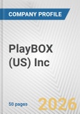 PlayBOX (US) Inc. Fundamental Company Report Including Financial, SWOT, Competitors and Industry Analysis- Product Image