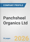 Panchsheel Organics Ltd Fundamental Company Report Including Financial, SWOT, Competitors and Industry Analysis- Product Image