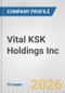 Vital KSK Holdings Inc. Fundamental Company Report Including Financial, SWOT, Competitors and Industry Analysis - Product Thumbnail Image