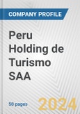 Peru Holding de Turismo SAA Fundamental Company Report Including Financial, SWOT, Competitors and Industry Analysis- Product Image