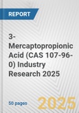 3-Mercaptopropionic Acid (CAS 107-96-0) Industry Research 2025: Global and Regional Market Trends 2019-2024 and Forecast to 2029- Product Image