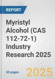 Myristyl Alcohol (CAS 112-72-1) Industry Research 2025: Global and Regional Market Trends 2019-2024 and Forecast to 2029- Product Image
