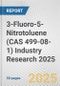 3-Fluoro-5-Nitrotoluene (CAS 499-08-1) Industry Research 2025: Global and Regional Market Trends 2019-2024 and Forecast to 2029 - Product Thumbnail Image