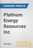 Platinum Energy Resources Inc. Fundamental Company Report Including Financial, SWOT, Competitors and Industry Analysis- Product Image