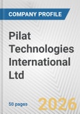 Pilat Technologies International Ltd. Fundamental Company Report Including Financial, SWOT, Competitors and Industry Analysis- Product Image