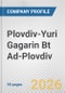Plovdiv-Yuri Gagarin Bt Ad-Plovdiv Fundamental Company Report Including Financial, SWOT, Competitors and Industry Analysis - Product Thumbnail Image