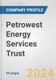 Petrowest Energy Services Trust Fundamental Company Report Including Financial, SWOT, Competitors and Industry Analysis- Product Image