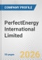 PerfectEnergy International Limited Fundamental Company Report Including Financial, SWOT, Competitors and Industry Analysis - Product Thumbnail Image