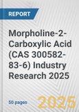 Morpholine-2-Carboxylic Acid (CAS 300582-83-6) Industry Research 2025: Global and Regional Market Trends 2019-2024 and Forecast to 2029- Product Image